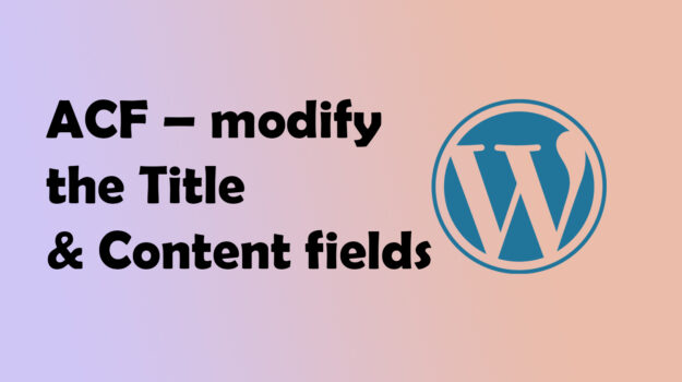 Enhancing WordPress Functionality with Advanced Custom Fields (ACF)